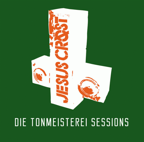 Jesus Crøst : Die Tonmeisterei Sessions